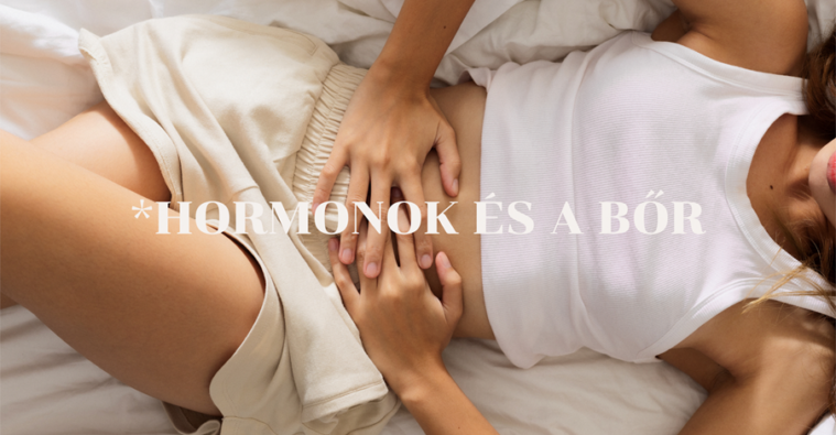 HORMONOK ÉS A BŐR: HOGYAN ALAKUL A MENSTRUÁCIÓS CIKLUS SZERINT?